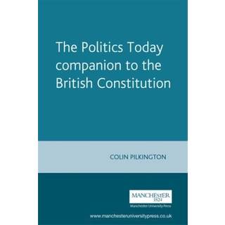 The Politics Today Companion to the British Constitution