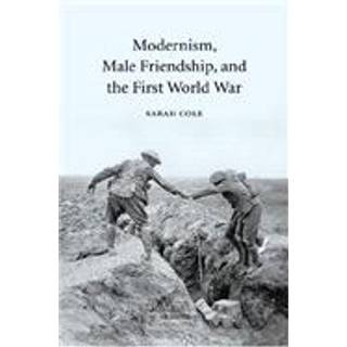 Modernism, Male Friendship, and the First World War