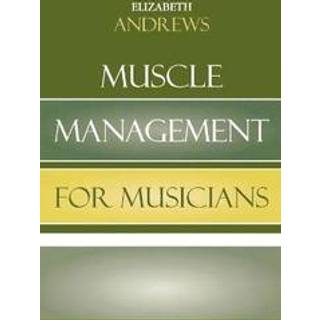 Muscle Management for Musicians