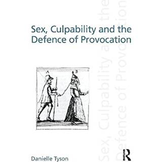 Sex, Culpability and the Defence of Provocation