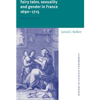Fairy Tales, Sexuality, and Gender in France, 1690–1715