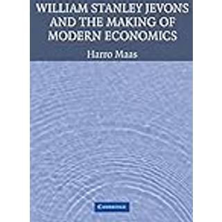 William Stanley Jevons and the Making of Modern Economics