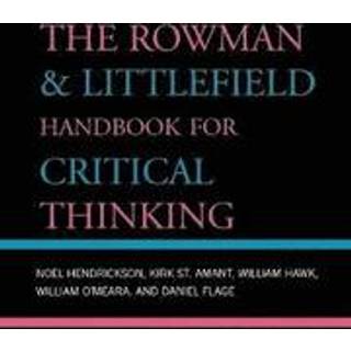 The Rowman & Littlefield Handbook for Critical Thinking