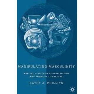 Manipulating Masculinity