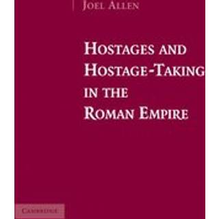 Hostages and Hostage-Taking in the Roman Empire