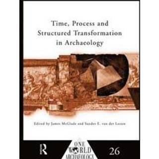 Time, Process and Structured Transformation in Archaeology
