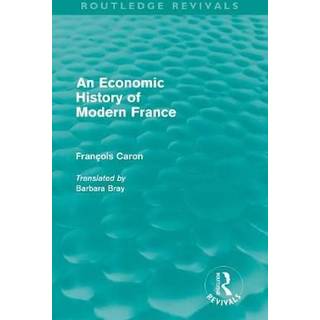 An Economic History of Modern France (Routledge Revivals)