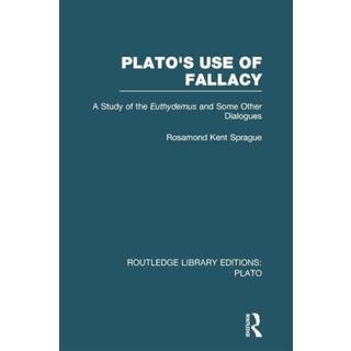 Plato's Use of Fallacy (RLE: Plato)