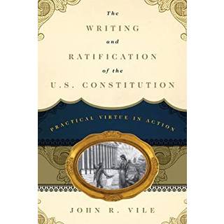 The Writing and Ratification of the U.S. Constitution