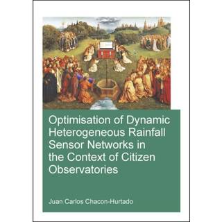Optimisation of Dynamic Heterogeneous Rainfall Sensor Networks in the Context of Citizen Observatories