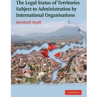 The Legal Status of Territories Subject to Administration by International Organisations
