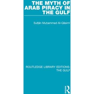 The Myth of Arab Piracy in the Gulf