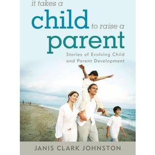 It Takes a Child to Raise a Parent