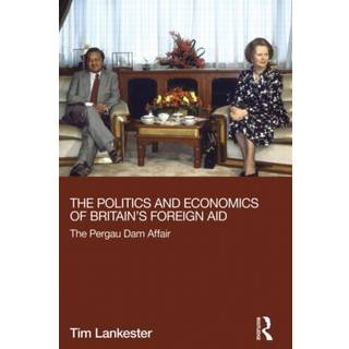 The Politics and Economics of Britain's Foreign Aid