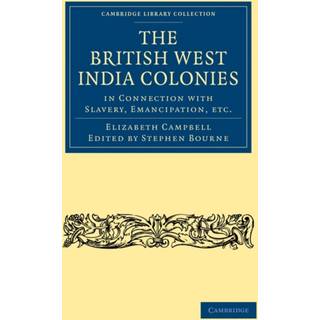 The British West India Colonies in Connection with Slavery, Emancipation, etc.