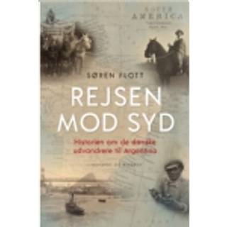 Søren Flott - Rejsen mod syd - Fortællingen om de danske udvandrere til Sydamerika