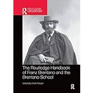 The Routledge Handbook of Franz Brentano and the Brentano School