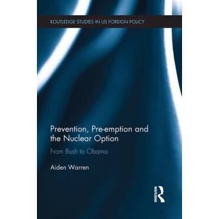 Prevention, Pre-emption and the Nuclear Option