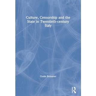 Culture, Censorship and the State in Twentieth-century Italy