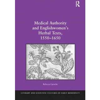 Medical Authority and Englishwomen's Herbal Texts, 1550–1650