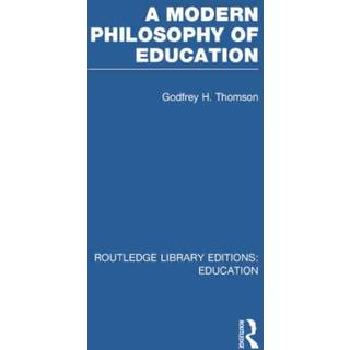A Modern Philosophy of Education (RLE Edu K)