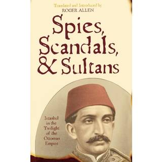 Spies, Scandals, and Sultans