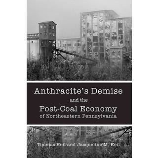 Anthracite's Demise and the Post-Coal Economy of Northeastern Pennsylvania