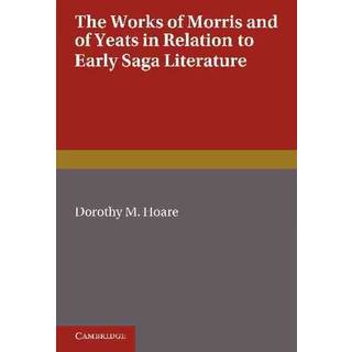 The Works of Morris and Yeats in Relation to Early Saga Literature