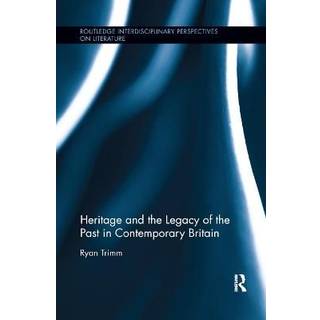 Heritage and the Legacy of the Past in Contemporary Britain