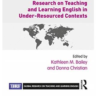 Research on Teaching and Learning English in Under-Resourced Contexts