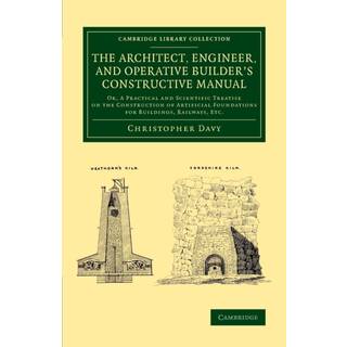 The Architect, Engineer, and Operative Builder's Constructive Manual
