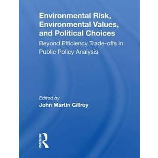 Environmental Risk, Environmental Values, And Political Choices