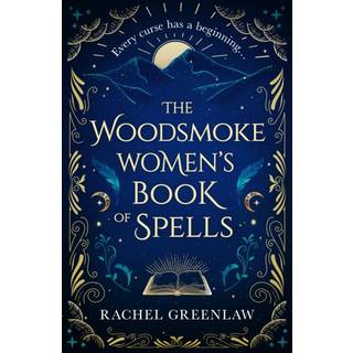 The Woodsmoke Women’s Book of Spells