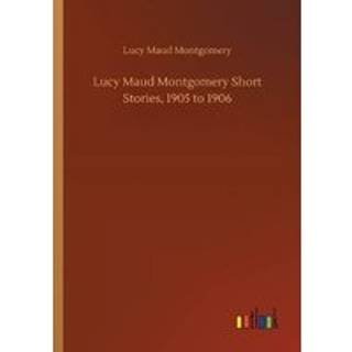 Lucy Maud Montgomery Short Stories, 1905 to 1906