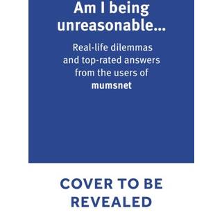 Am I Being Unreasonable?