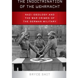 The Indoctrination of the Wehrmacht