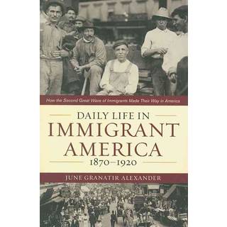 Daily Life in Immigrant America, 1870–1920