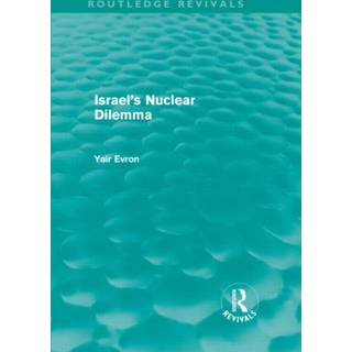 Israel's Nuclear Dilemma (Routledge Revivals)