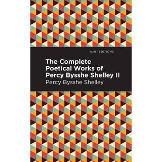 The Complete Poetical Works of Percy Bysshe Shelley Volume II