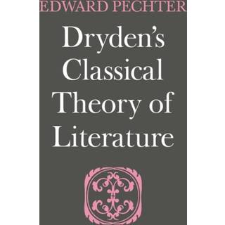 Dryden's Classical Theory of Literature
