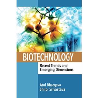 Biotechnology: Recent Trends and Emerging Dimensions