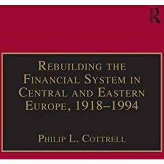 Rebuilding the Financial System in Central and Eastern Europe, 1918–1994