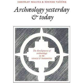 Archaeology Yesterday and Today