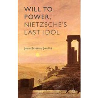 Will to Power, Nietzsche's Last Idol