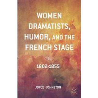 Women Dramatists, Humor, and the French Stage