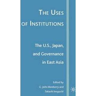 The Uses of Institutions: The U.S., Japan, and Governance in East Asia