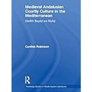 Medieval Andalusian Courtly Culture in the Mediterranean