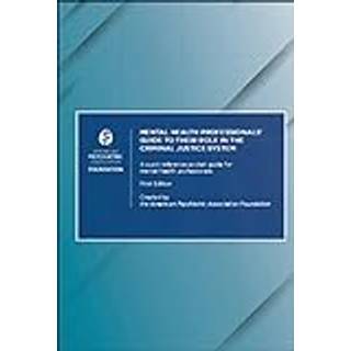 Mental Health Professionals’ Guide to Their Role in the Criminal Justice System