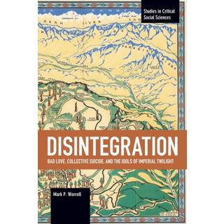 Disintegration: Bad Love, Collective Suicide, and the Idols of Imperial Twilight