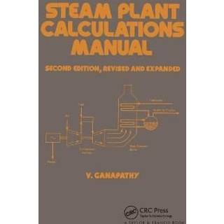 Steam Plant Calculations Manual, Revised and Expanded